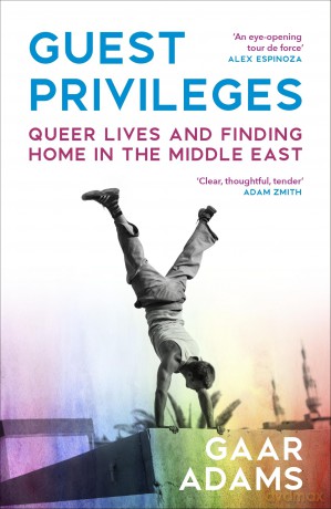Guest Privileges: Queer Lives and Finding Home in the Middle East [KSIĄŻKA]