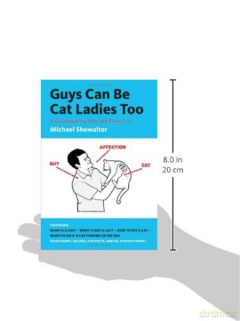Guys Can Be Cat Ladies Too: A Guidebook for Men and Their Cats [KSIĄŻKA]