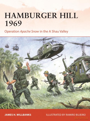 Hamburger Hill 1969: Operation Apache Snow in the A Shau Valley: 409 [KSIĄŻKA]