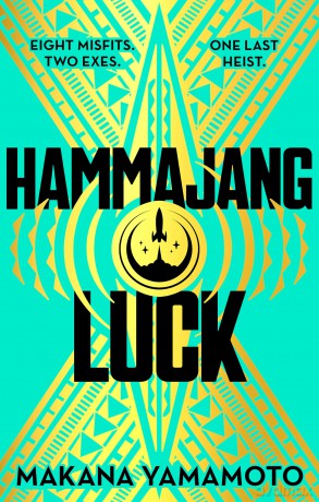Hammajang Luck: Ocean's 8 meets sci-fi in this devilishly funny and romantic heist adventure debut [KSIĄŻKA]