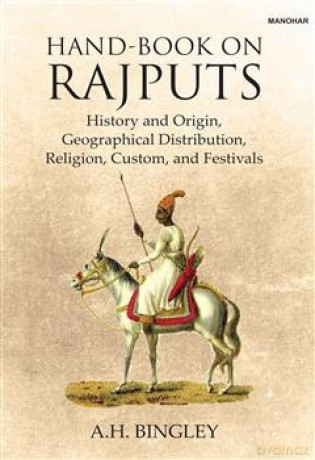Hand-Book on Rajputs: History and Origin, Geographical Distribution, Religion, Custom and Festivals [KSIĄŻKA]