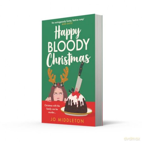 Happy Bloody Christmas: Perfect for fans of Richard Osman, Fiona Gibson and Gill Sims, don't miss the BRAND NEW festive murder mystery for winter 2024!: Book 1 [KSIĄŻKA]