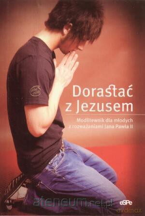 Dorastać z Jezusem [KSIĄŻKA]