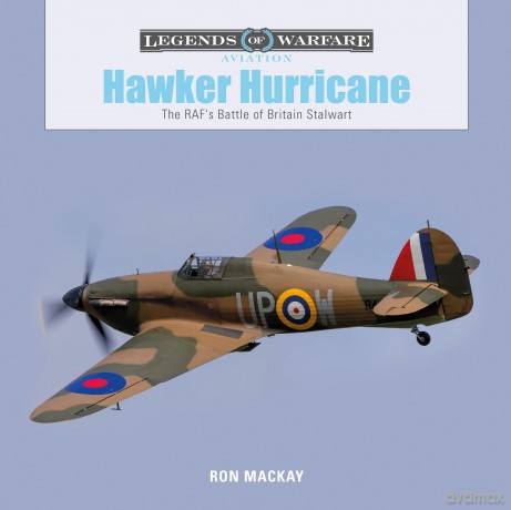 Hawker Hurricane: The Raf's Battle of Britain Stalwart [KSIĄŻKA]