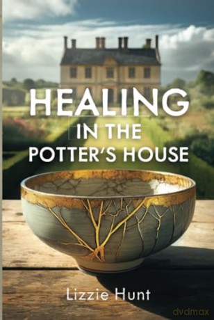Healing in the Potter's House [KSIĄŻKA]