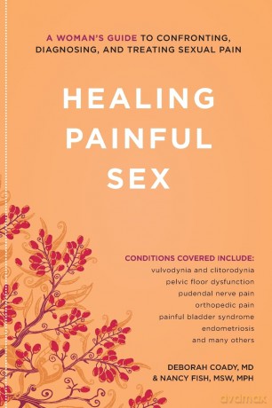 Healing Painful Sex: A Woman's Guide to Confronting, Diagnosing, and Treating Sexual Pain [KSIĄŻKA]