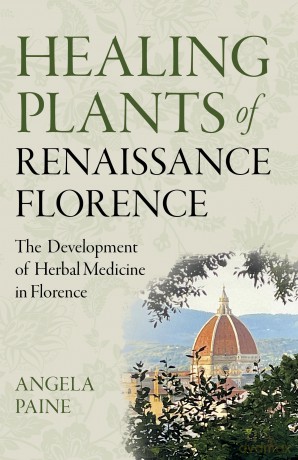 Healing Plants of Renaissance Florence: The Development of Herbal Medicine in Florence [KSIĄŻKA]