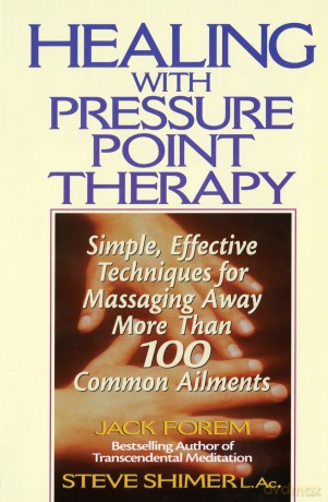 Healing with Pressure Point Therapy: Simple, Effective Techniques for Massaging Away More Than 100 Annoying Ailments [KSIĄŻKA]
