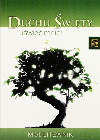 Duchu Święty uświęć mnie! Modlitewnik [KSIĄŻKA]