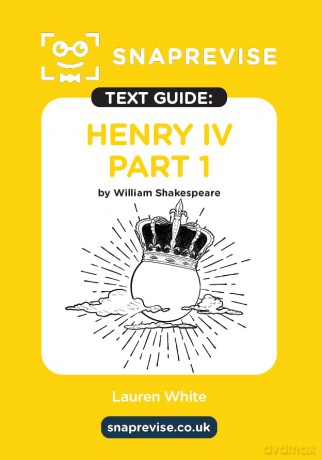 Henry IV Part 1 Text Guide: A-Level English Literature Revision Book | Includes Analysis, Key Quotes, Character Insights, and Sample Essays for Top Grades [KSIĄŻKA]