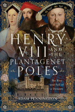 Henry VIII and the Plantagenet Poles: The Rise and Fall of a Dynasty [KSIĄŻKA]