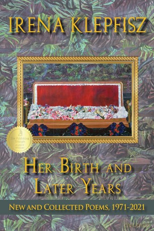 Her Birth and Later Years: New and Collected Poems, 1971-2021 [KSIĄŻKA]