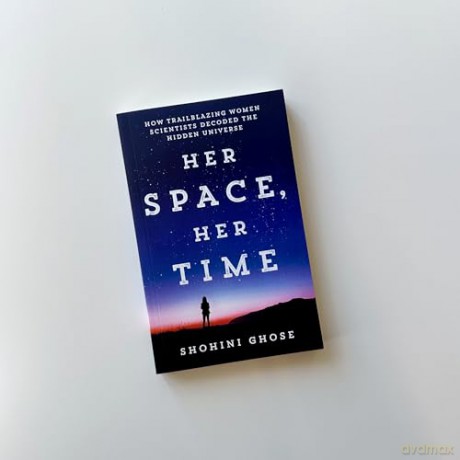 Her Space, Her Time: How Trailblazing Women Scientists Decoded the Hidden Universe [KSIĄŻKA]