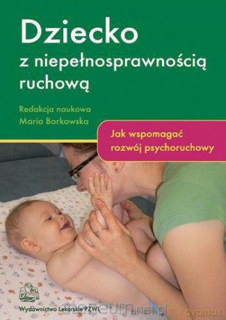 Dziecko z niepełnosprawnością ruchową PZWL [KSIĄŻKA]