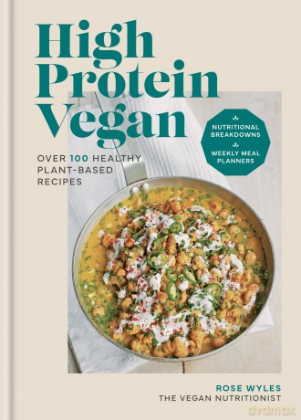 High Protein Vegan: Over 100 healthy plant-based recipes [KSIĄŻKA]