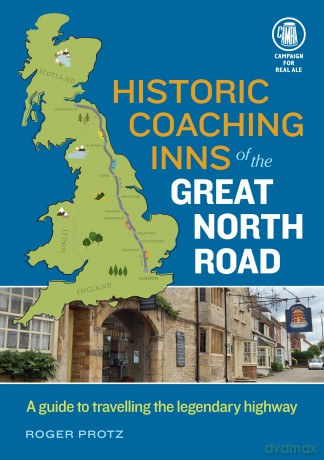 Historic Coaching Inns of the Great North Road - a Travellers' Guide to their past and Present: A Guide to Travelling the Legendary Highway [KSIĄŻKA]
