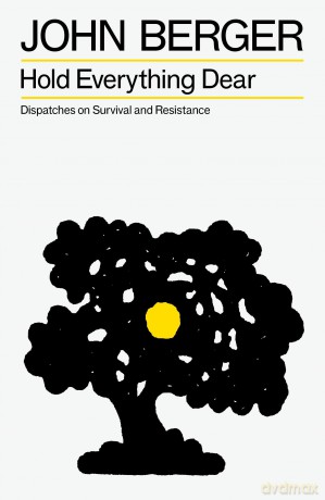 Hold Everything Dear: Dispatches on Survival and Resistance [KSIĄŻKA]