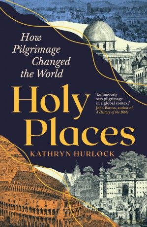 Holy Places: How Pilgrimage Changed the World [KSIĄŻKA]