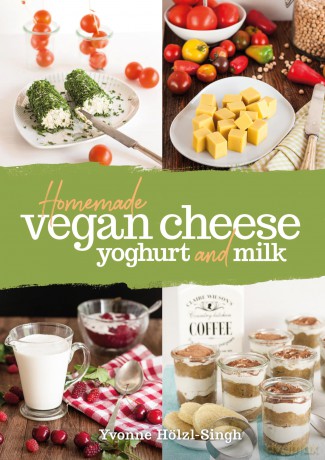 Homemade Vegan Cheese, Yoghurt and Milk [KSIĄŻKA]