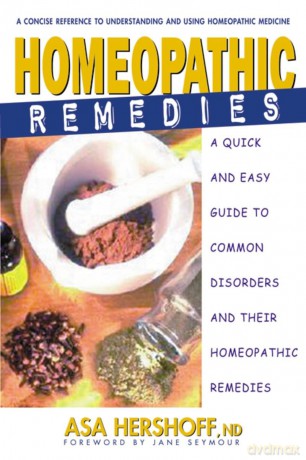 Homeopathic Remedies: A Quick and Easy Guide to Common Disorders and Their Homeopathic Remedies [KSIĄŻKA]