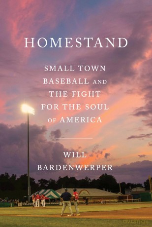 Homestand: Small Town Baseball and the Fight for the Soul of America [KSIĄŻKA]