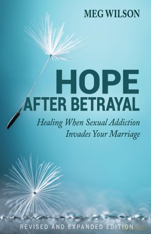 Hope After Betrayal - When Sexual Addiction Invades Your Marriage [KSIĄŻKA]