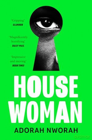 House Woman: A chilling new domestic literary thriller, perfect for fans of MY SISTER, THE SERIAL KILLER and LULLABY [KSIĄŻKA]