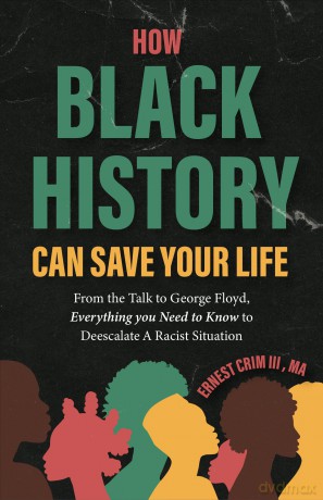 How Black History Can Save Your Life: From the Talk to George Floyd, Everything You Need to Know to Deescalate a Racist Situation [KSIĄŻKA]