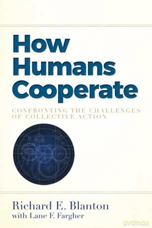 How Humans Cooperate: Confronting the Challenges of Collective Action [KSIĄŻKA]