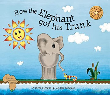 How the Elephant got his Trunk: A Shangaan and Venda tale [KSIĄŻKA]