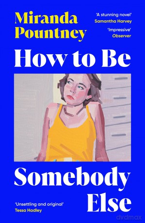 How to Be Somebody Else: The sharp, observant and unmissable new novel [KSIĄŻKA]