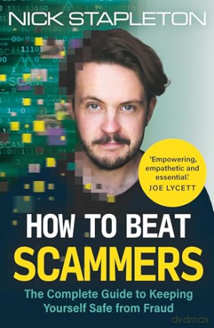 How to Beat Scammers: The Complete Guide to Keeping Yourself Safe from Fraud [KSIĄŻKA]
