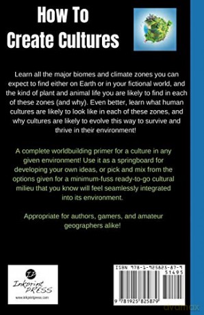 How To Create Cultures: How Climate Influences The Cultures You Create - A Reference For Writers, Gamers And Amateur Geographers!: 3 [KSIĄŻKA]