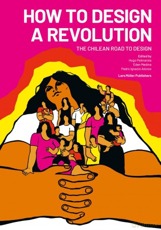 How to Design a Revolution: The Chilean Road to Design [KSIĄŻKA]