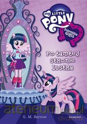 Equestria girls. Po tamtej stronie lustra [KSIĄŻKA]
