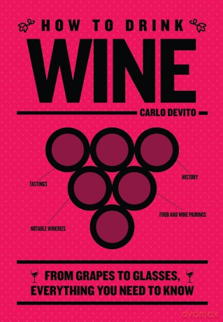 How to Drink Wine: From Grapes to Glasses, Everything You Need to Know [KSIĄŻKA]