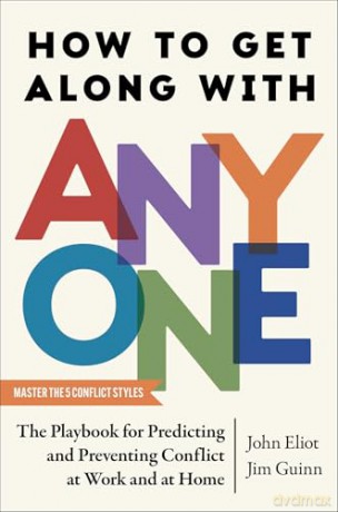 How to Get Along with Anyone: The Playbook for Predicting and Preventing Conflict at Work and at Home [KSIĄŻKA]