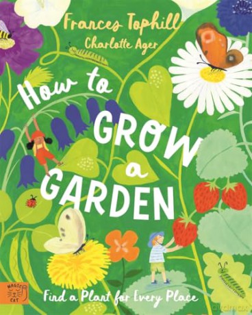 How to Grow a Garden: Find a Plant for Every Place [KSIĄŻKA]
