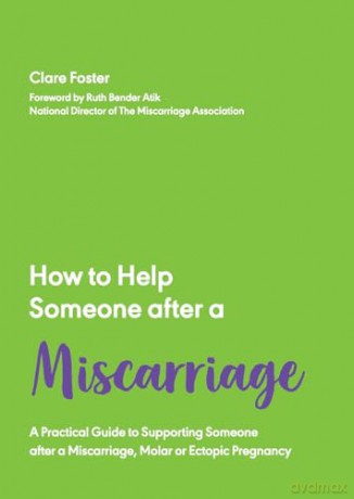 How to Help Someone After a Miscarriage: A Practical Handbook: 5 [KSIĄŻKA]