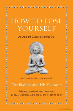 How to Lose Yourself: An Ancient Guide to Letting Go [KSIĄŻKA]