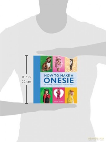 How to Make a Onesie: The Complete Guide to Making Your Own Onesie [KSIĄŻKA]