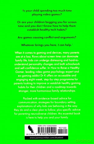 How to Raise a Healthy Gamer: Break Bad Screen Habits, End Power Struggles, and Transform Your Relationship with Your Kids [KSIĄŻKA]