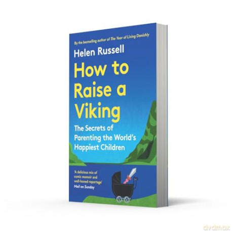 How to Raise a Viking: The Secrets of Parenting the World's Happiest Children [KSIĄŻKA]