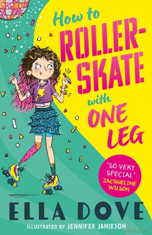 How To Roller-Skate with One Leg: a funny, uplifting story about friendship and living your best life [KSIĄŻKA]