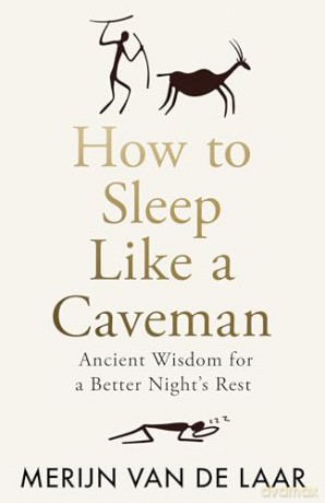 How to Sleep Like a Caveman: 'Causing a great stir among the legions of people who don't sleep' BBC Radio 4 [KSIĄŻKA]