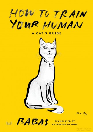 How to Train Your Human: A Cat's Guide [KSIĄŻKA]