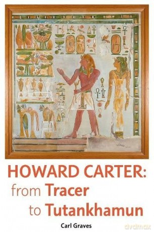 Howard Carter: From Tracer to Tutankhamun [KSIĄŻKA]