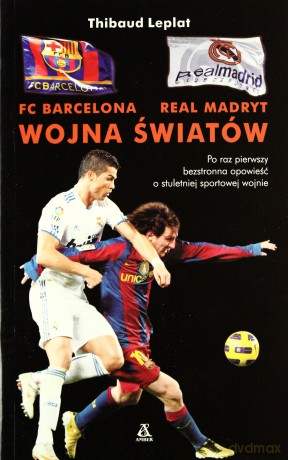 FC Barcelona - Real Madryt. Wojna Światów [KSIĄŻKA]