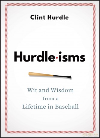 Hurdle-isms: Wit and Wisdom from a Lifetime in Baseball [KSIĄŻKA]