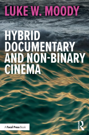 Hybrid Documentary and Non-Binary Cinema [KSIĄŻKA]